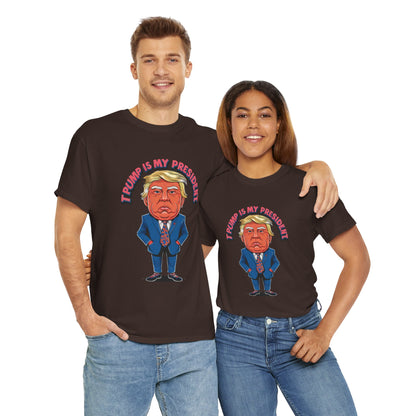 Trump Is My President Unisex T-shirt