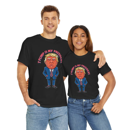 Trump Is My President Unisex T-shirt