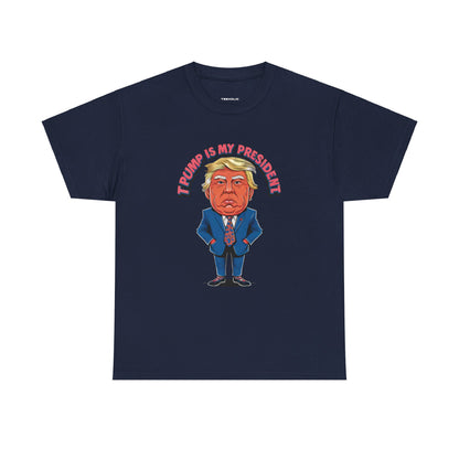 Trump Is My President Unisex T-shirt