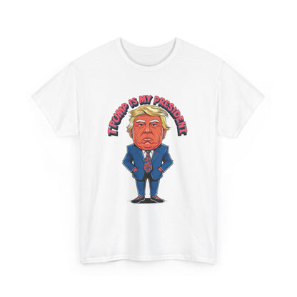 Trump Is My President Unisex T-shirt