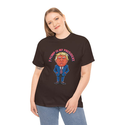 Trump Is My President Unisex T-shirt